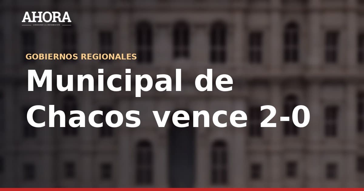 Municipal de Chacos vence 2-0 a Juventud Bella y clasifica a semifinales de la Departamental