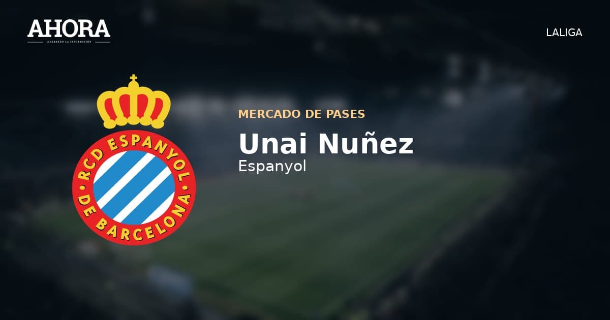 Unai Nuñez, nuevo central del Espanyol: llega cedido con opción de compra