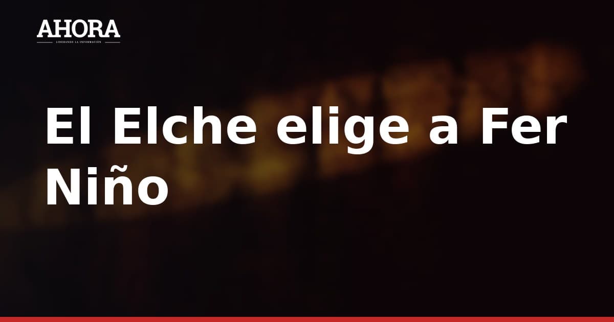El Elche elige a Fer Niño para liderar su delantera