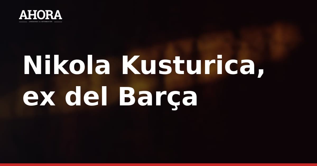 Nikola Kusturica, ex del Barça, entre los universitarios que cobrarán más que LeBron James