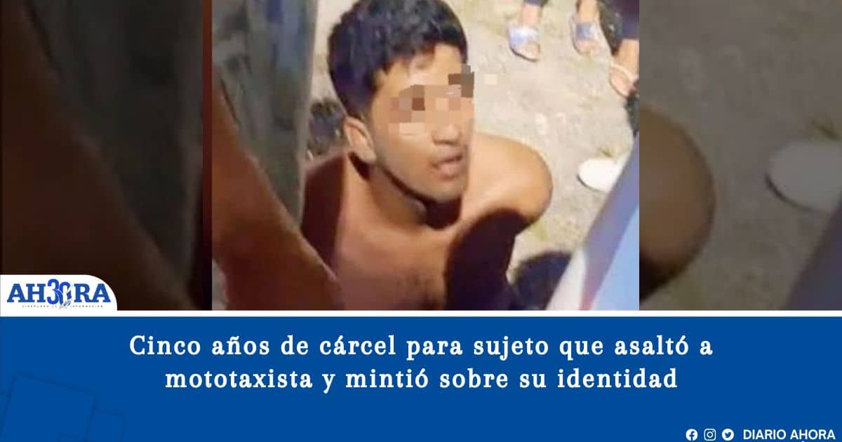 Cinco años de cárcel para sujeto que asaltó a mototaxista y mintió sobre su identidad