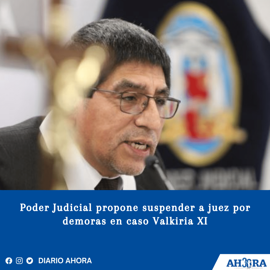 Poder Judicial propone suspender a juez por demoras en caso Valkiria XI