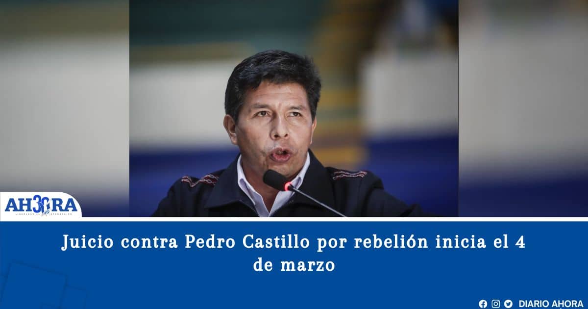 Juicio contra Pedro Castillo por rebelión inicia el 4 de marzo