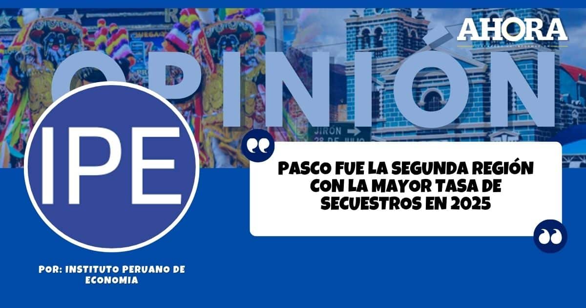 Pasco fue la segunda región con la mayor tasa de secuestros en 2025
