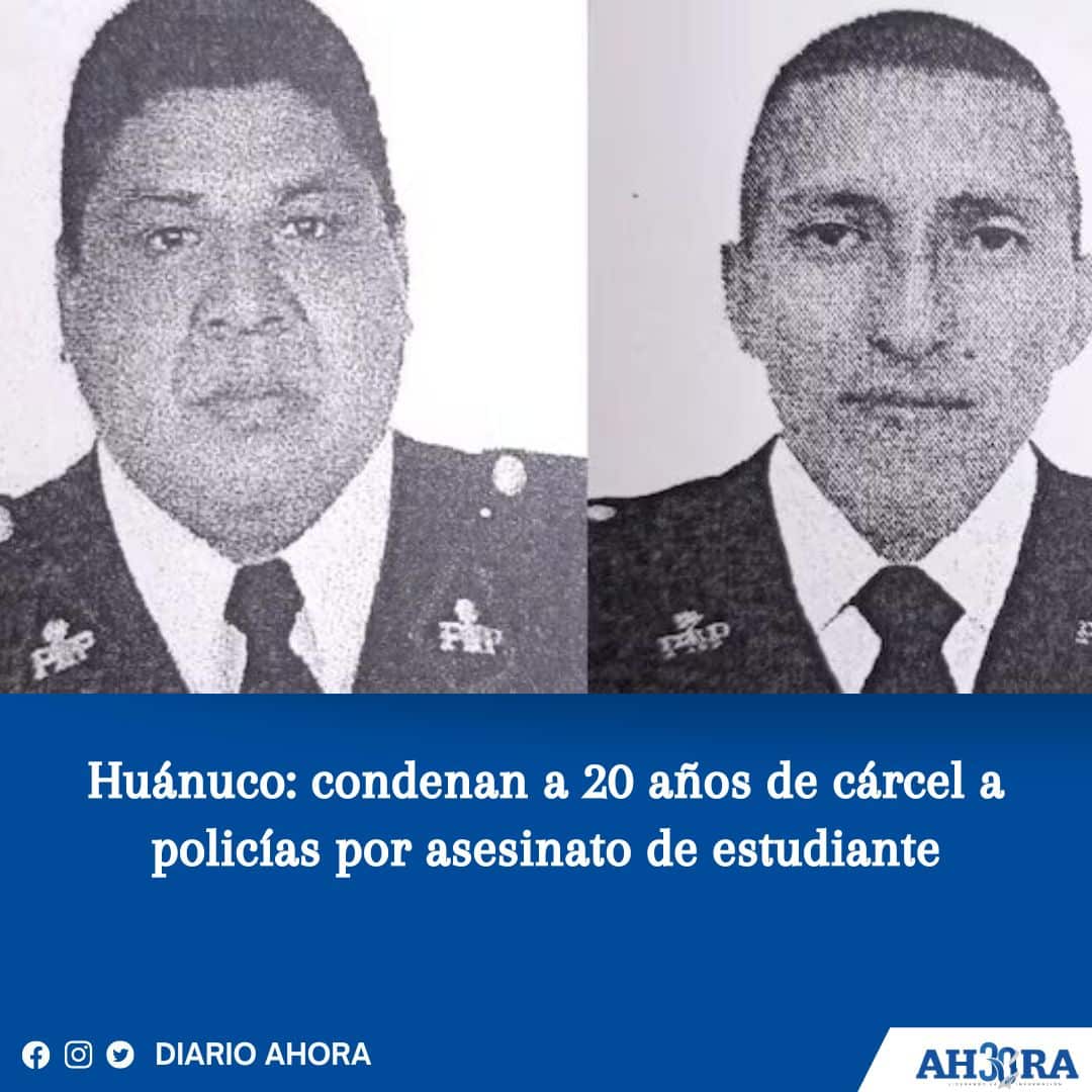 Huánuco: condenan a 20 años de cárcel a policías por asesinato de estudiante
