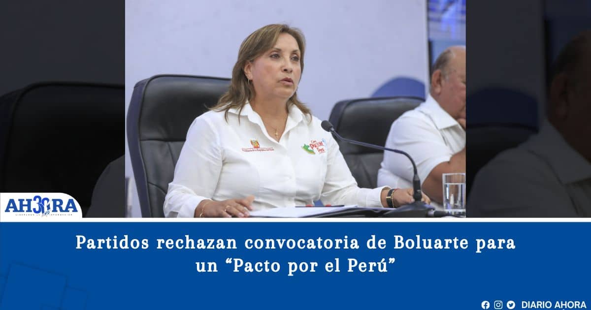 Partidos rechazan convocatoria de Boluarte para un “Pacto por el Perú”