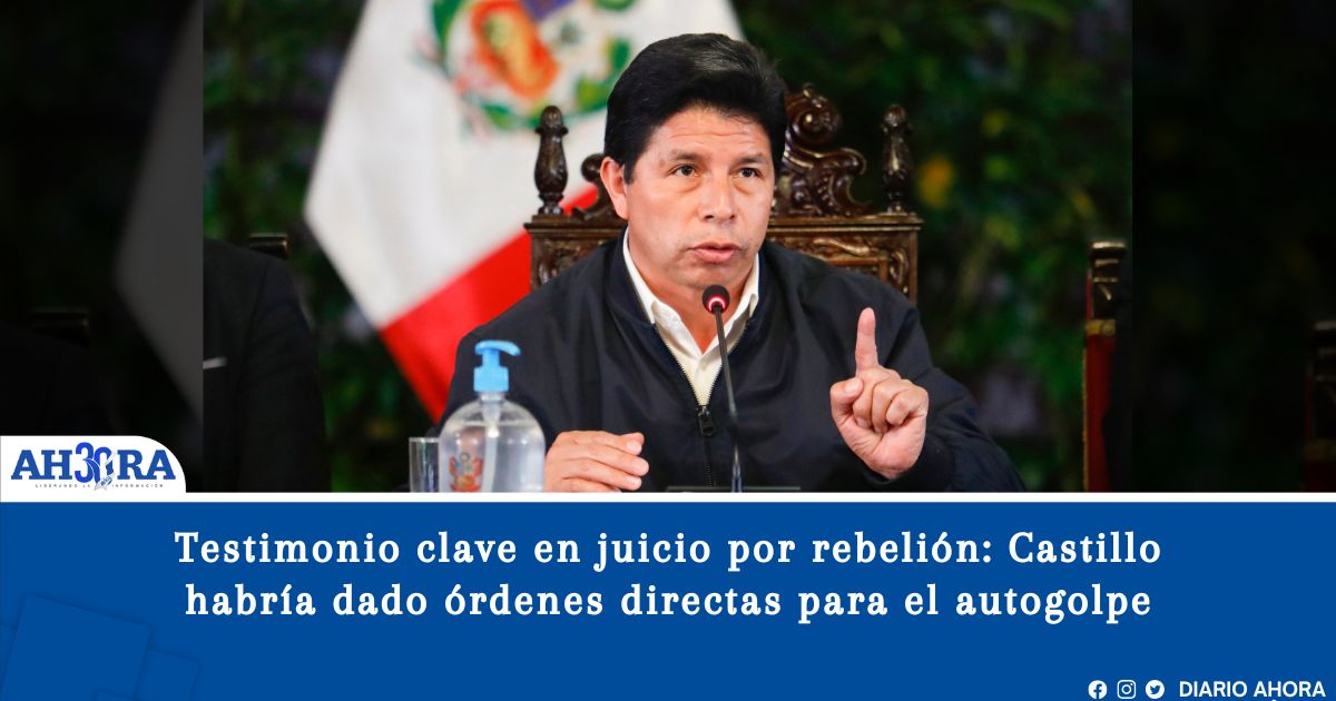 Testimonio clave en juicio por rebelión: Castillo habría dado órdenes directas para el autogolpe