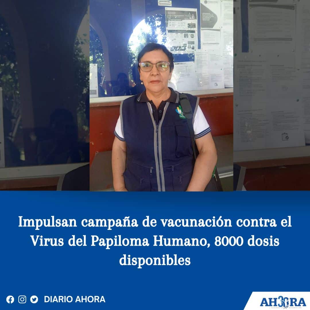Impulsan campaña de vacunación contra el Virus del Papiloma Humano, 8000 dosis disponibles