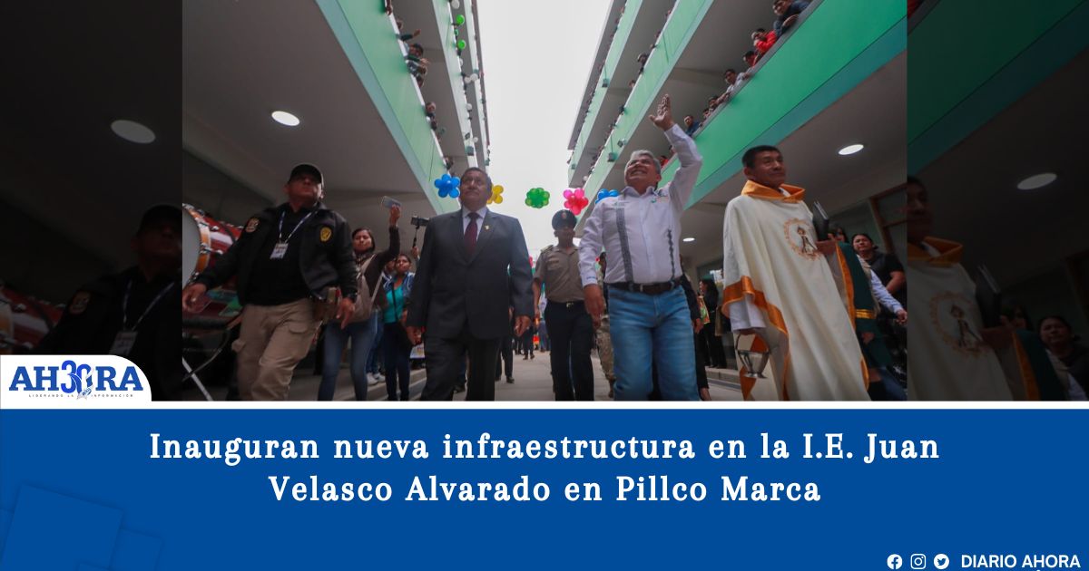 Inauguran nueva infraestructura en la I.E. Juan Velasco Alvarado en Pillco Marca