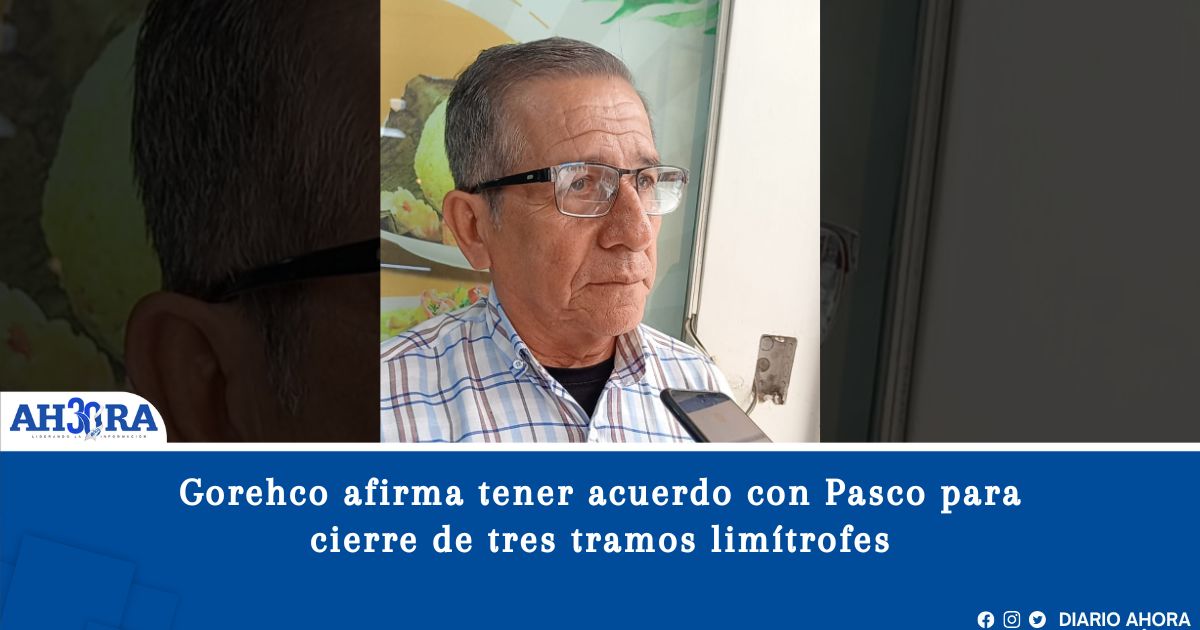 Gorehco afirma tener acuerdo con Pasco para cierre de tres tramos limítrofes