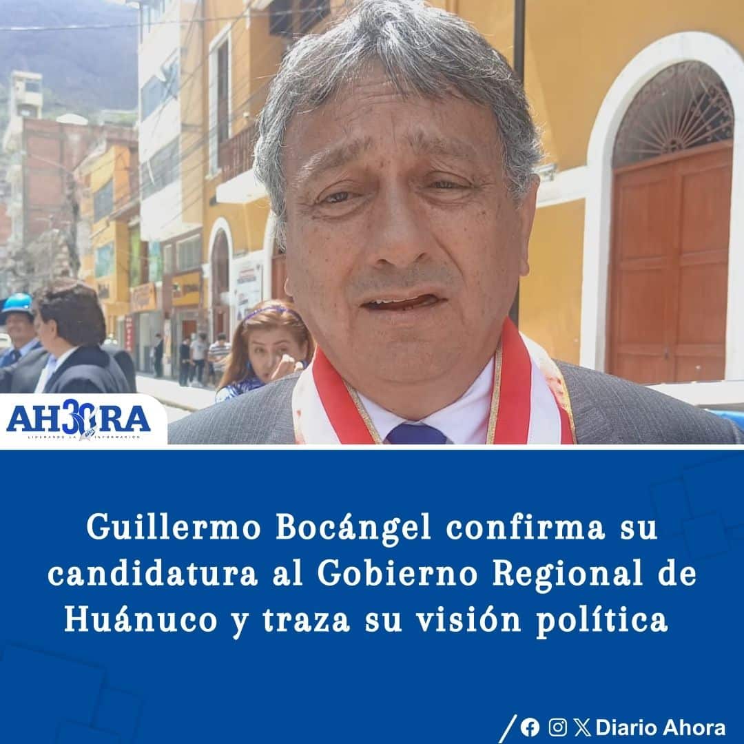 Guillermo Bocángel confirma su candidatura al Gobierno Regional de Huánuco y traza su visión política
