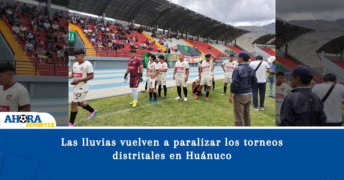 Las lluvias vuelven a paralizar los torneos distritales en Huánuco