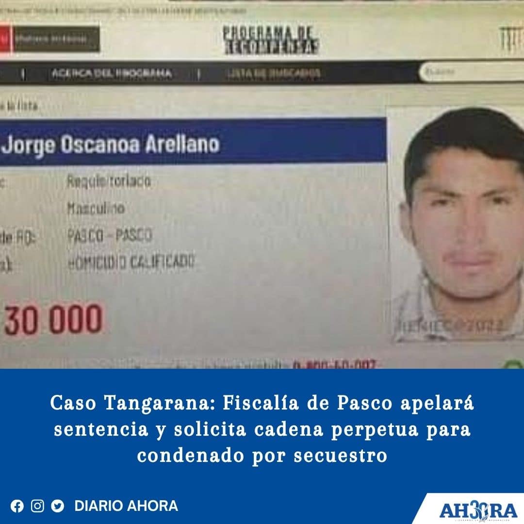 Caso Tangarana: Fiscalía de Pasco apelará sentencia y solicita cadena perpetua para condenado por secuestro