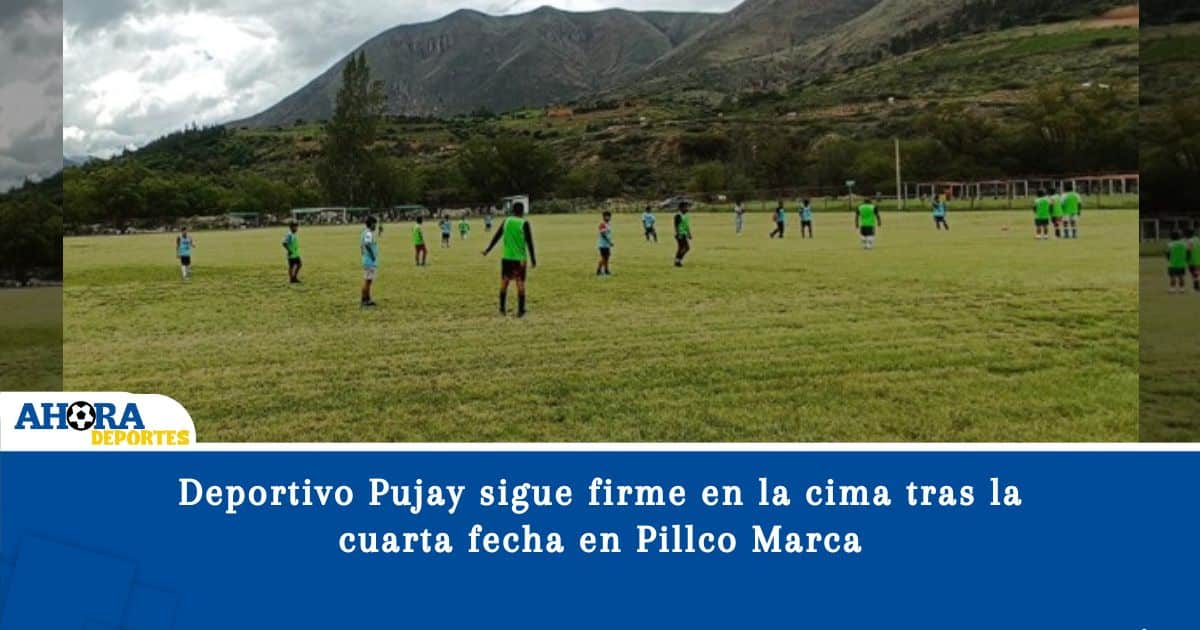 Deportivo Pujay sigue firme en la cima tras la cuarta fecha en Pillco Marca