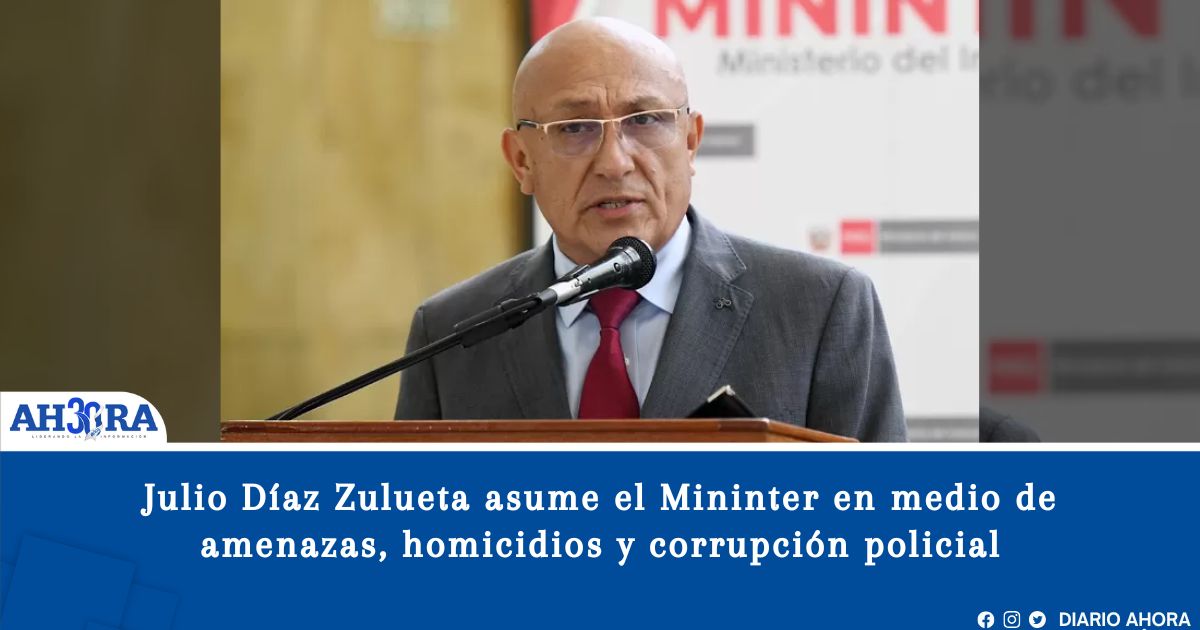 Julio Díaz Zulueta asume el Mininter en medio de amenazas, homicidios y corrupción policial