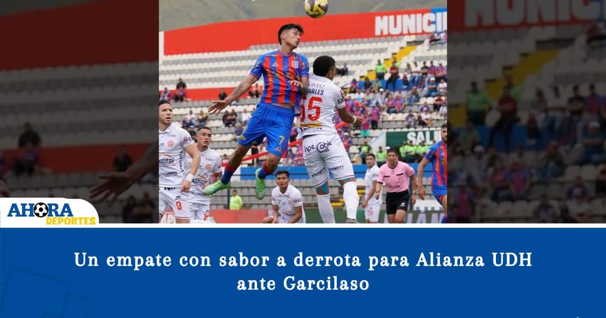 Un empate con sabor a derrota para Alianza UDH ante Garcilaso