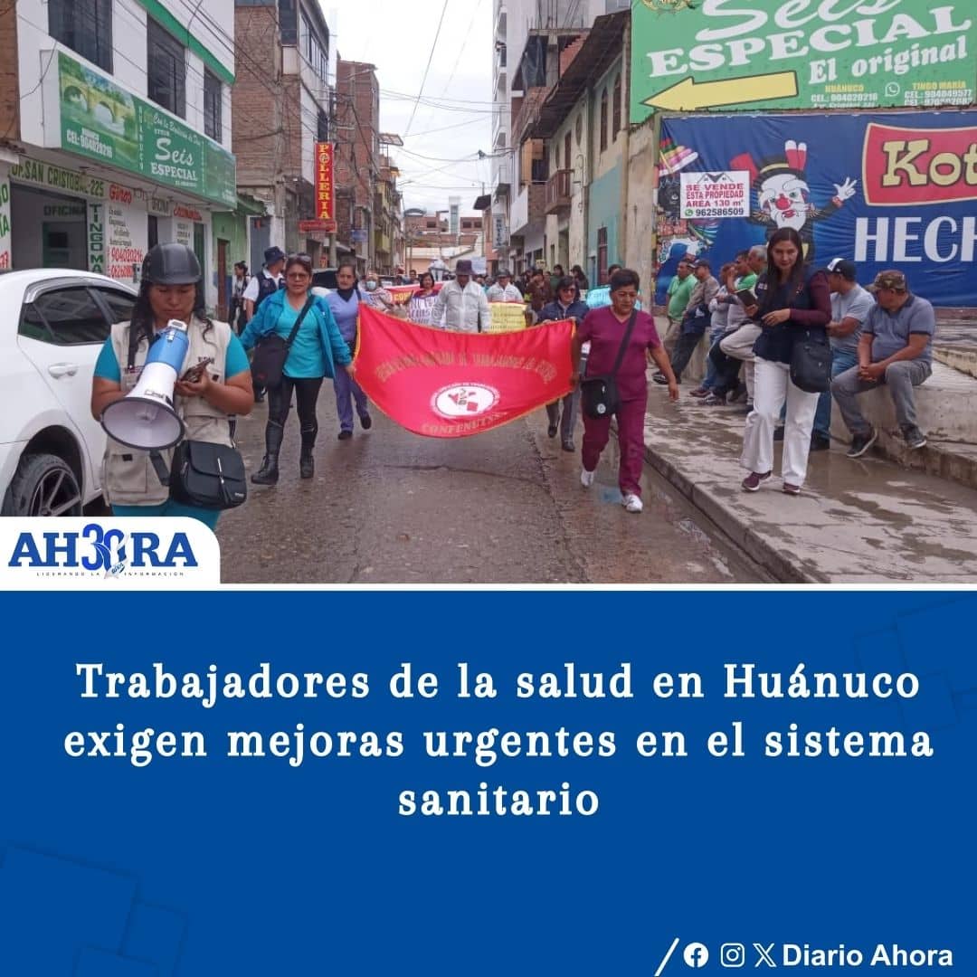 Trabajadores de la salud en Huánuco exigen mejoras urgentes en el sistema sanitario