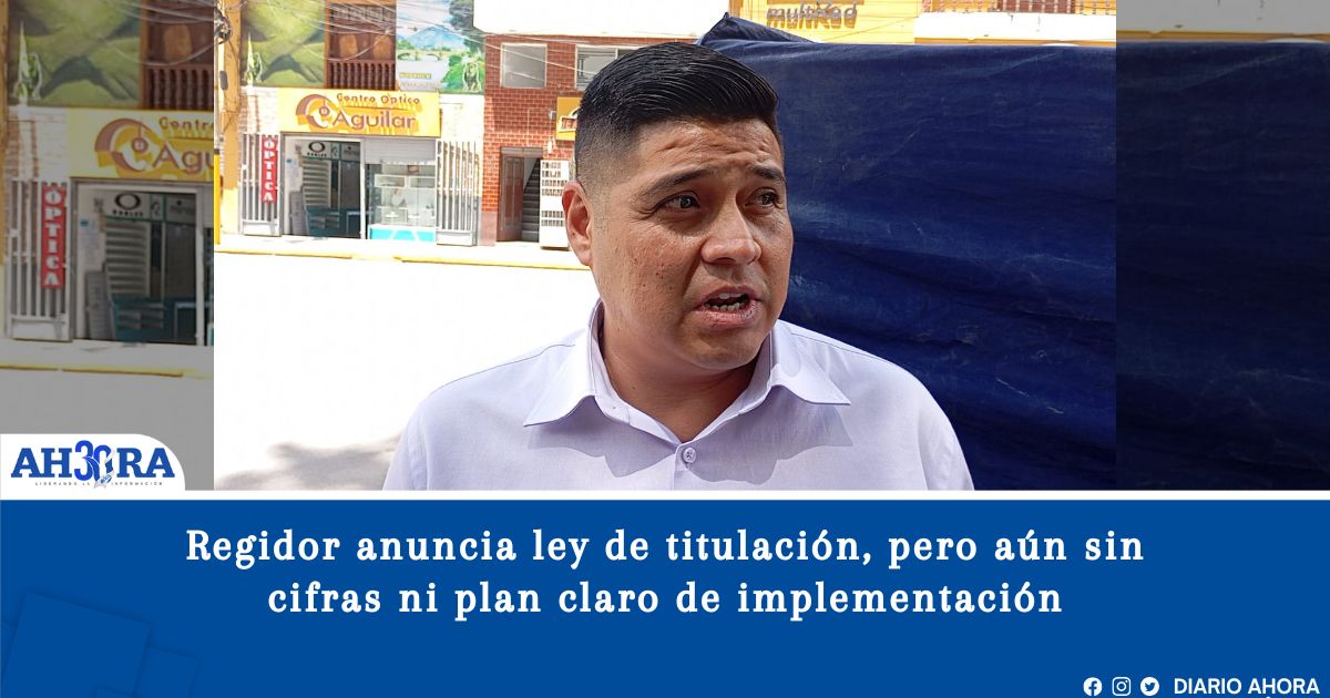 Regidor anuncia ley de titulación, pero aún sin cifras ni plan claro de implementación