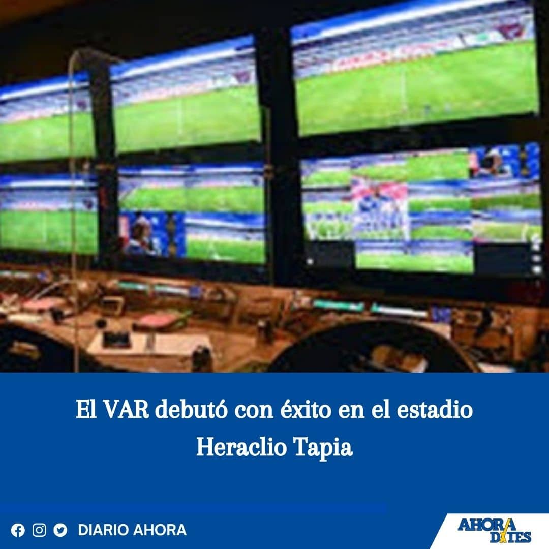El VAR debutó con éxito en el estadio Heraclio Tapia