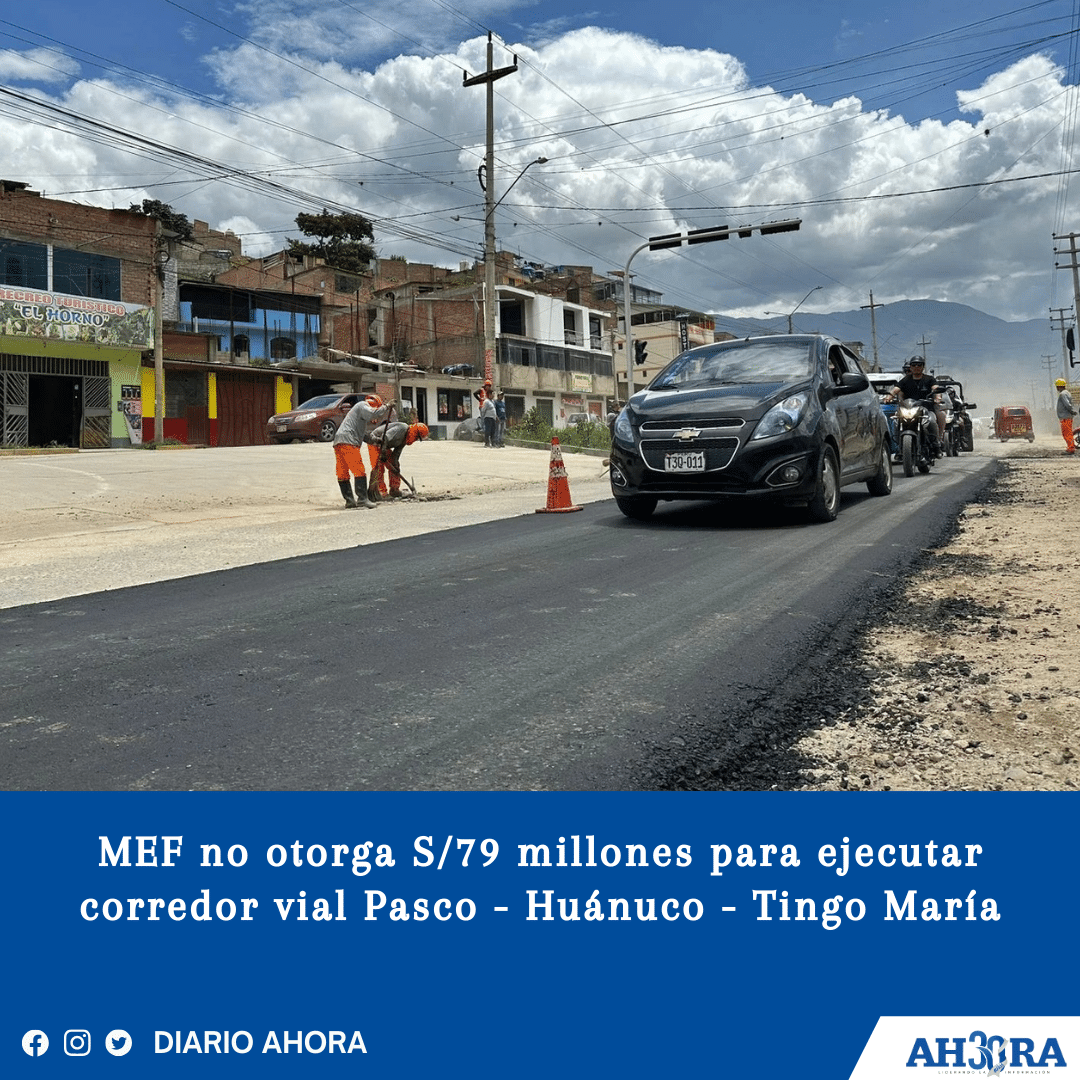 MEF no otorga S/79 millones para ejecutar corredor vial Pasco - Huánuco - Tingo María 