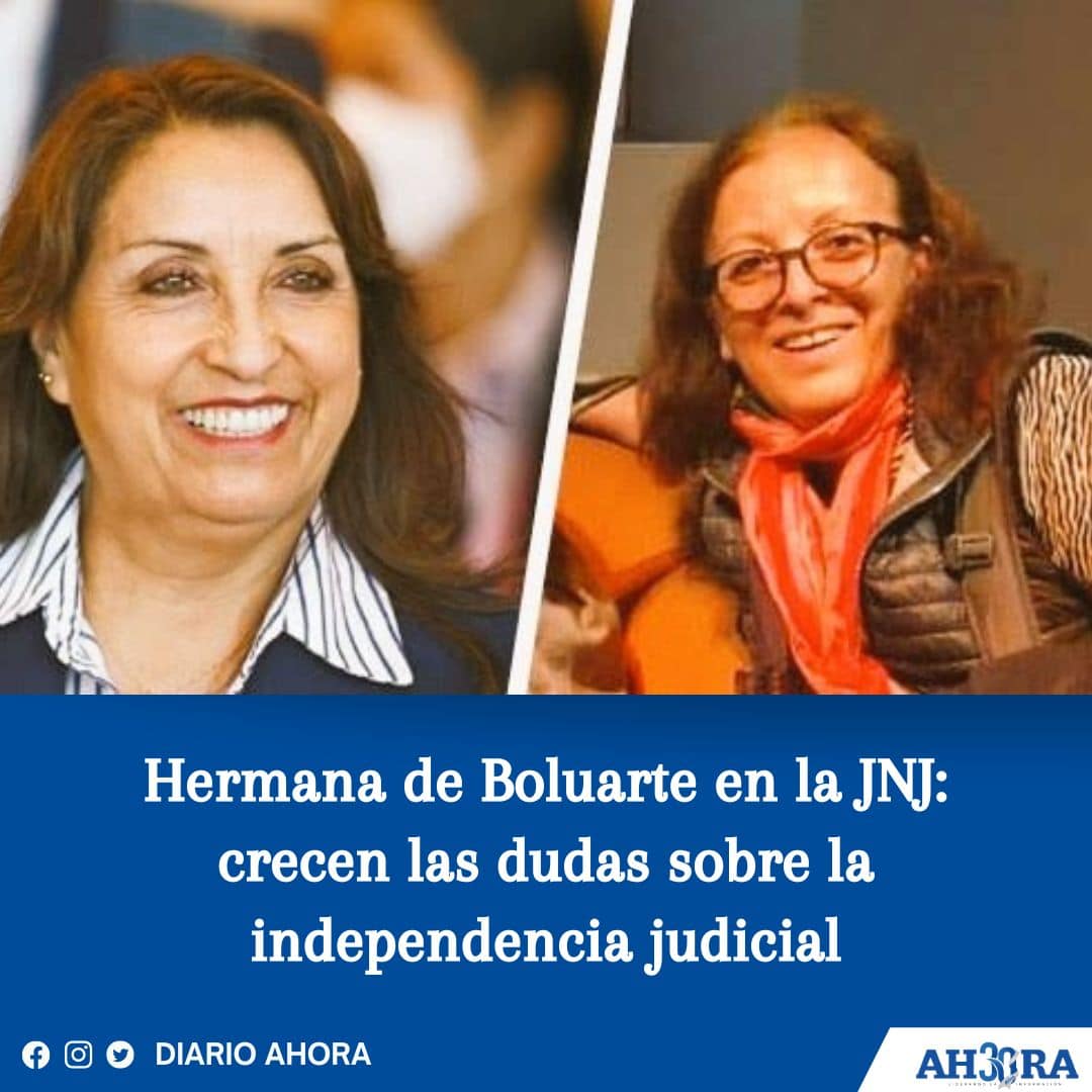 Hermana de Boluarte en la JNJ: crecen las dudas sobre la independencia judicial