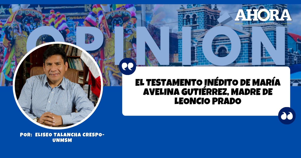 EL TESTAMENTO INÉDITO DE MARÍA AVELINA GUTIÉRREZ, MADRE DE LEONCIO PRADO